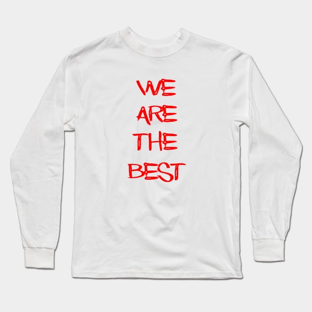 we are the best Long Sleeve T-Shirt by sarahnash